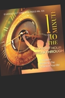 1 MINTUE TO THE MIDNIGH HOUR BREAKTHROUGH: A GUIDE TO BREAKING THE CHAINS IN YOUR LIFE! B0F3P568KD Book Cover