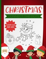 Christmas Connect the Dots - Activity Book for Kids: Ages 4-8, 8-10 and more - dot to dot books for boys and girls - Trace the Numbers and color Santa B08N3K5C8M Book Cover