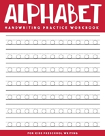 Alphabet Handwriting Practice Workbook for Kids Preschool Writing: Tracing Alphabet for Preschoolers, Kindergarten and Kids Ages 3-5 - ABC Tracing Pap B08RYK6222 Book Cover