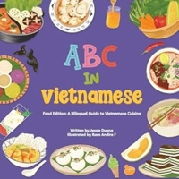 ABC in Vietnamese Food Edition: A Bilingual Guide to Vietnamese Cuisine: Written in Vietnamese and English (Storytime in Vietnamese) B0DB2X9Z7J Book Cover