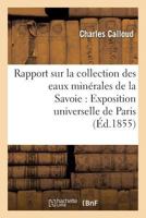 Rapport sur la collection des eaux minérales de la Savoie pour l'Exposition universelle de Paris (Sciences) 2011294525 Book Cover