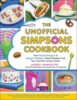 The Unofficial Simpsons Cookbook: From Krusty Burgers to Marge's Pretzels, Famous Recipes from Your Favorite Cartoon Family 1507215894 Book Cover