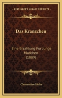 Das Kranzchen: Eine Erzahlung Fur Junge Madchen (1889) 1167637372 Book Cover