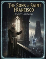 The Sons of Saint Francisco: The Human Myth B0GCW3SHCY Book Cover