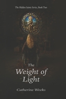 The Weight of Light (The Hidden Saints Series) B0GW8F3VNM Book Cover