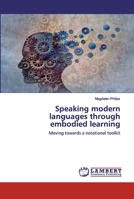 Speaking modern languages through embodied learning: Moving towards a notational toolkit 6200565198 Book Cover