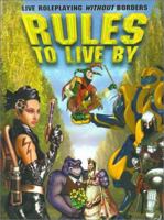 Rules to Live by: A Live Action Roleplaying Conflict Resolution System 0970835604 Book Cover