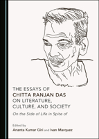 The Essays of Chitta Ranjan Das on Literature, Culture, and Society: On the Side of Life in Spite of 152754558X Book Cover
