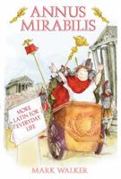 Annus Mirabilis: More Latin for Everyday Life 0752448323 Book Cover
