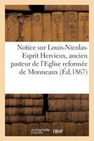 Notice Sur Louis-Nicolas-Esprit Hervieux, Ancien Pasteur de L'Eglise Reforma(c)E de Monneaux Aisne 2011277442 Book Cover