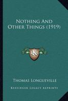 Nothing and Other Things, by the Author of 'Vices in Virtues' 1120658500 Book Cover