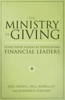 The Ministry of Giving: Fund Your Vision by Developing Financial Leaders 149104182X Book Cover