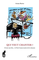 Qui veut chanter ?: Il était une fois... le Petit Conservatoire de la chanson (Cabaret) (French Edition) 2343167281 Book Cover