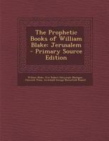 The Prophetic Books of William Blake: Jerusalem - Primary Source Edition 1287725104 Book Cover