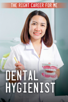 Dental Hygienist (The Right Career for Me) 1499476361 Book Cover