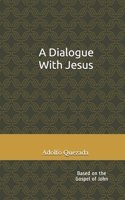 A Dialogue with Jesus: Based on the Gospel of John B08VYFJRK1 Book Cover