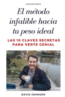 EL MÉTODO INFALIBLE HACIA TU PESO IDEAL: Las 10 claves secretas para verte genial (Colección genial) (Spanish Edition) 1658020243 Book Cover