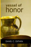 Vessel of Honor: A 10-Day Devotional, and Powerful Prayers of Consecration to Rid Yourself of Negative Spiritual Toxins, Develop Intimacy with God, and Command the Year 1795897228 Book Cover