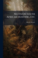 Notes On South African Hunting, Etc B0FK26TNLY Book Cover