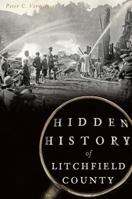 Hidden History of Litchfield County 1626195773 Book Cover