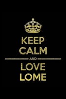 KEEP CALM AND LOVE LOME Notebook: Lined Notebook/Journal Gift 120 Pages, 6x9 Soft Cover, Matte Finish 1677288809 Book Cover