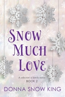 Snow Much Love Book 2 1962561534 Book Cover