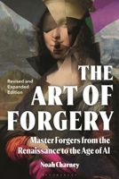 Art of Forgery, Revised and Expanded Edition : Master Forgers from the Renaissance to the Age of AI 1350545139 Book Cover