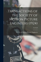 Transactions of the Society of Motion Picture Engineers (1924); 18,19,20 1014412951 Book Cover