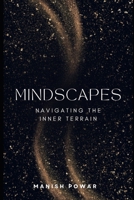 Mindscapes: Navigating the Inner Terrain: A Journey to Emotional Well-being and Self-Discovery ("Becoming Whole: A Journey of Personal Growth and Inner healing") B0F5NKGN1J Book Cover