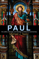 Paul: His Letters, Message and Heritage : A Reflective Commentary 081890772X Book Cover