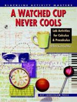 Watched Cup Never Cools: Lab Activity for Calculus and Precalculus 1559533188 Book Cover