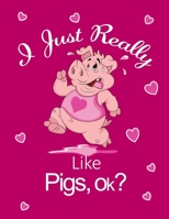 I Just Really Like Pigs, Ok?: Cute Running Pig Kids Composition 8.5 by 11 Notebook Valentine Card Alternative 1653277017 Book Cover