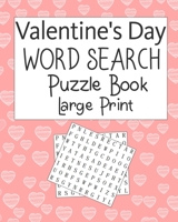 Valentine's Day Word Search Puzzle Book Large Print: Valentine's Day Themed Word Search Puzzles - Valentine's Day Word Search Book For Adults Large Print Challenge for Adults and Seniors B084DNRHGF Book Cover