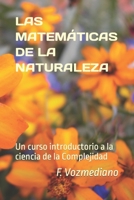 LAS MATEMÁTICAS DE LA NATURALEZA: Un curso introductorio a la ciencia de la Complejidad (Spanish Edition) B085HK5PXJ Book Cover