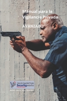 Manual para la Vigilancia Avanzado: Manual Seguridad Avanzado (Colección Seguridad Privada) B0BL2S412S Book Cover