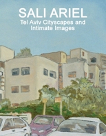 Sali Ariel: Tel Aviv Cityscapes and Intimate Images 9657619181 Book Cover