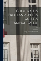 Cholera, Its Protean Aspects and Its Management; v.2 1014971012 Book Cover