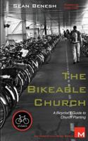 The Bikeable Church: A Bicyclist's Guide to Church Planting 1479121533 Book Cover