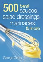 500 Best Sauces, Salad Dressings, Marinades & More 0778802272 Book Cover