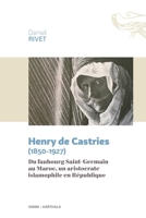 Henry de Castries (1850-1927). Du faubourg Saint-Germain au Maroc, un aristocrate islamophile en République (Terres Et Gens d'Islam) (French Edition) 2811128921 Book Cover