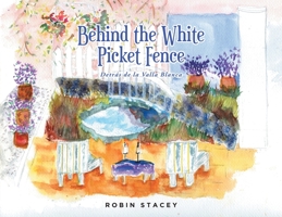 Behind the White Picket Fence: Detrás de la Valla Blanca 1639857168 Book Cover