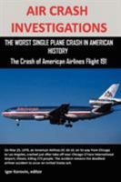 Air Crash Investigations: The Worst Single Plane Crash in American History, the Crash of American Airlines Flight 191 1257752073 Book Cover