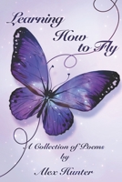 Learning How to Fly: A Collection of Poems B09FS3176K Book Cover