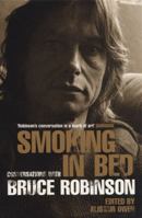Smoking in Bed: Conversations with Bruce Robinson 0747552592 Book Cover