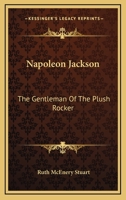 Napoleon Jackson, the gentleman of the plush rocker (The Black heritage library collection) 1432663267 Book Cover