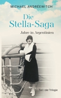 Die Stella-Saga: Jahre in Argentinien / Teil I der Trilogie (German Edition) 3819225978 Book Cover