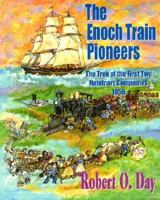 The Enoch Train Pioneers: Trek of the First Two Handcart Companies-1856 1890905216 Book Cover