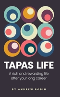 Tapas Life: A Rich and Rewarding Life After Your Long Career 1736333909 Book Cover