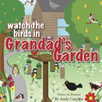 Watch the Birds in Grandad's Garden 1838750347 Book Cover