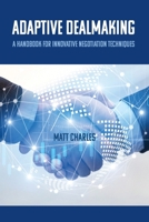 Adaptive Dealmaking: A Handbook for Innovative Negotiation Techniques B0GT1JJCD9 Book Cover